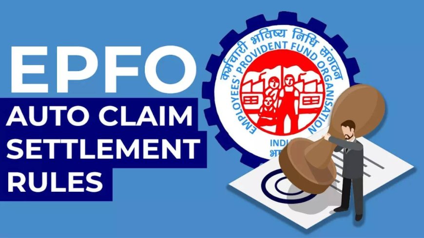 EPFO extends auto claim settlement to cover these conditions as well